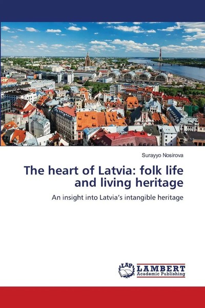 Surayyo Nosirova | The Heart Of Latvia: Folk Life And Living Heritage | Buch-image