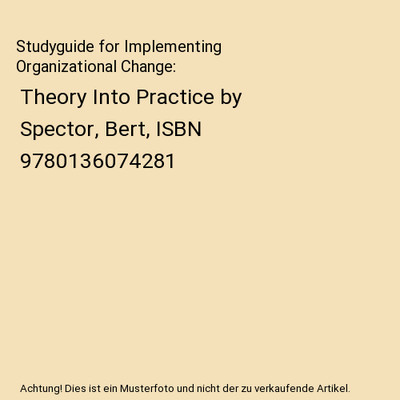 Studyguide for Implementing Organizational Change: Theory Into Practice by Spect