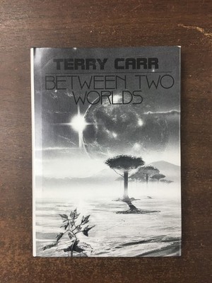 BETWEEN TWO WORLDS Terry Carr / MESSAGES FOUND IN AN OXYGEN BOTTLE Bob Shaw