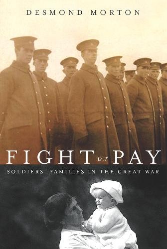 Fight or Pay – Soldiers` Families in the Great War Morton Hardback 9780774811088