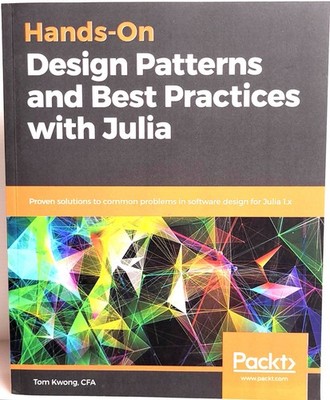 Hands-On Design Patterns and Best Practices with Julia : Proven Solutions