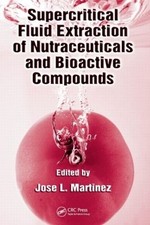 Supercritical Fluid Extraction of Nutraceuticals and Bioactiv... - 9780849370892