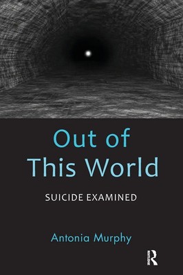 Out of This World | Suicide Examined | Antonia Murphy | Taschenbuch | Englisch