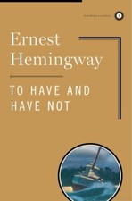 To Have and Have Not (Scribner Classics) by Hemingway, Ernest [Hardcover]