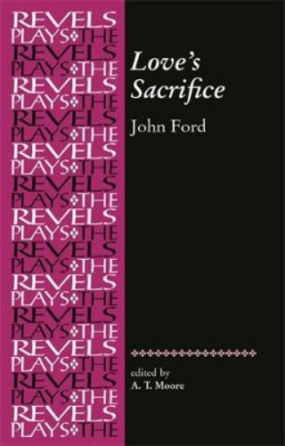 A. T. Moore Love's Sacrifice (Tascabile) Revels Plays