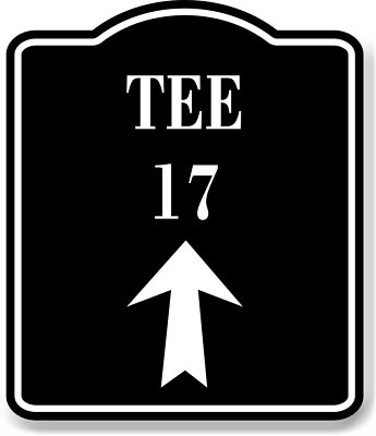 Tee 17 Golf Course Up Arrow BLACK Aluminum Composite Sign