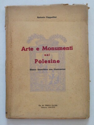 Antonio Cappellini Arte e Monumenti nel Polesine Tip. Terrile Olcese Genova 1939