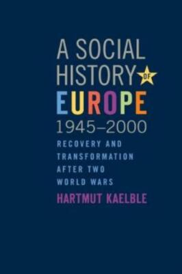 A Social History Of Europe, 1945-2000: Recovery And Transformation After Tw...