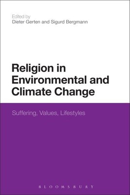 Religion in Environmental and Climate Change : Suffering, Values, Lifestyles,...