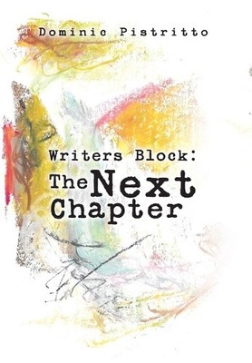 Writers Block: The Next Chapter By Dominic Pistritto - New Copy - 9798318802171