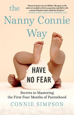The Nanny Connie Way: Secrets to Mastering the First Four Months of Parentho...