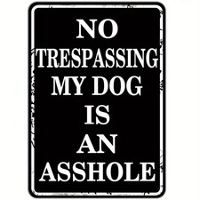 Metal Humorous "No Trespassing My Dog Is" Metal Sign 8 x 12 Inches