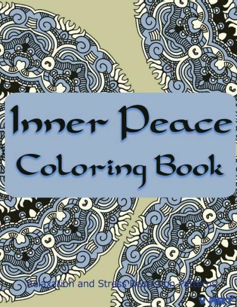 Inner Peace Coloring Book: Coloring Books for Adults Relaxation : Relaxation and Stress Reduction Patterns [Book]