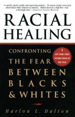 Racial Healing: Confronting the Fear Between Blacks & Whites - Paperback - GOOD