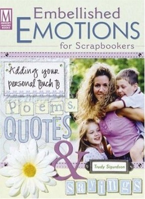 Embellished Emotions for Scrapbookers: Designing Pages With Poe