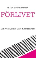 Peter Zimmermann | FöRlivet | Buch | Deutsch (2023) | Die Visionen Der Kanzlerin