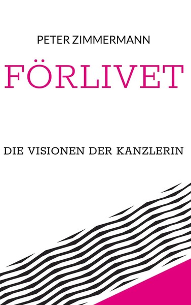 Peter Zimmermann | FöRlivet | Buch | Deutsch (2023) | Die Visionen Der Kanzlerin-image