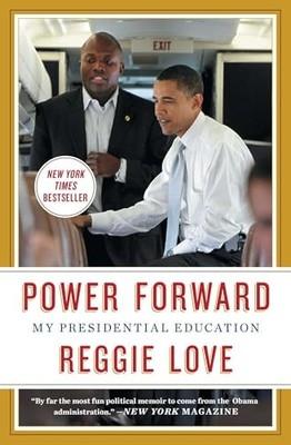 Power Forward : My Presidential Education by Reggie Love (2016, Trade Paperback)