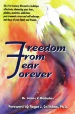Freedom from Fear Forever: The Acu-Power Way to Overcoming Your Fear, Phobias...