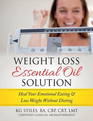 Weight Loss Essential Oil Solution Kg Stiles Taschenbuch Essential Oil Wellness
