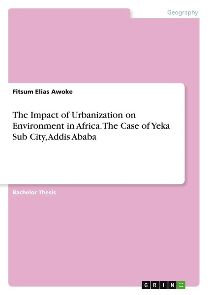 The Impact Of Urbanization On Environment In Africa. The Case Of Yeka Sub...-image