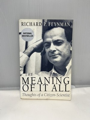 Meaning of It All : Thoughts of A Citizen-Scientist by Richard Feynman