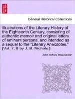 Nichols, J: Illustrations Of The Literary History Of The Eig | Nichols (U. A.)