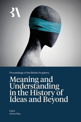 Meaning and Understanding in the History of Ideas and Beyond ... - 9781836245759
