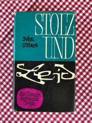 Stolz und Leid: Die Chronik der Familie Chapin, Roman, O´Hara, John: