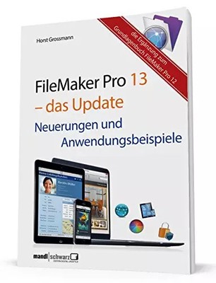 FileMaker Pro 13 - das Update: Neuerungen und Anwendungsbeispiele: Die Ergänzung