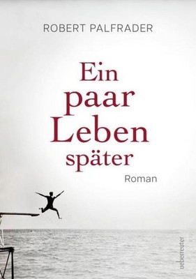 Ein paar Leben später Robert Palfrader