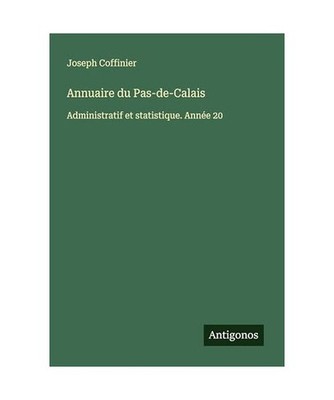 Annuaire du Pas-de-Calais: Administratif et statistique. Année 20: Administrati