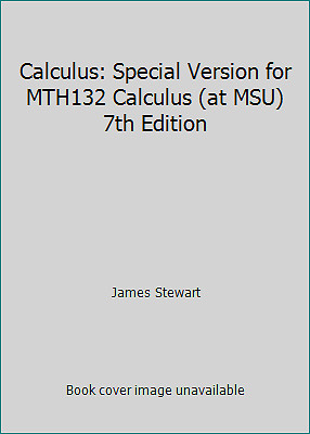 Calculus: Special Version for MTH132 Calculus (at MSU) 7th Edition