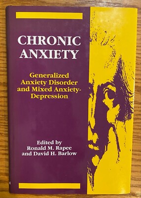 Rapee, Ronald M. &  David H. Barlow CHRONIC ANXIETY Generalized Anxiety Disorder