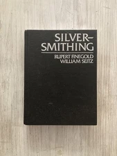 Silversmithing by Rupert Finegold and William Seitz 1983 Hardcover Manual
