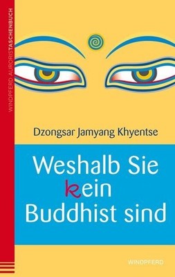 Weshalb Sie (k)ein Buddhist sind | Dzongsar Jamyang Khyentse | deutsch