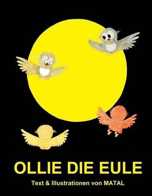Ollie die Eule: Eine Bildergeschichte f?r Kinder by Matal (German) Paperback Boo