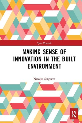 Making Sense of Innovation in the Built Environment Natalya Sergeeva Taschenbuch