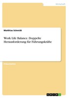 Matthias Schmidt | Work Life Balance. Doppelte Herausforderung FüR...