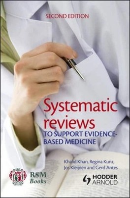 Systematic Reviews to Support Evidence-Based Medicine by Khalid Khan (2011) VERY