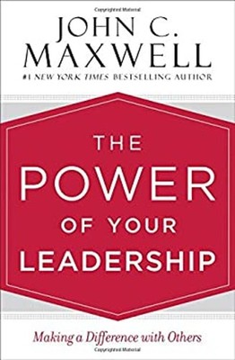 The Power of Your Leadership : Making a Difference with Others Jo