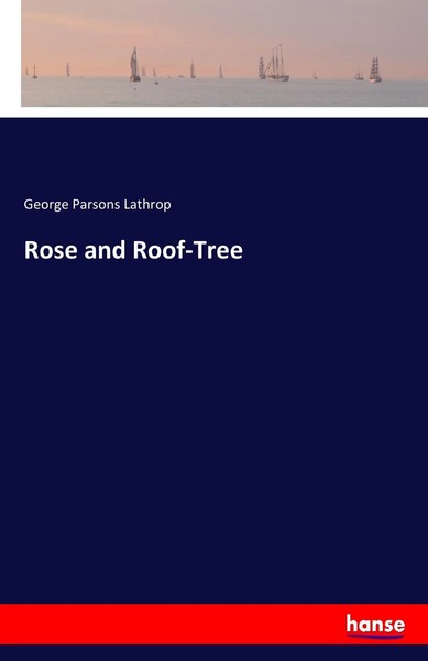 George Parsons Lathrop | Rose And Roof-Tree | Taschenbuch | Englisch (2017)-image
