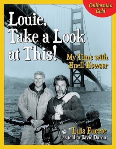Louie, Take a Look at This!: My Time with Huell Howser - Hardcover - GOOD