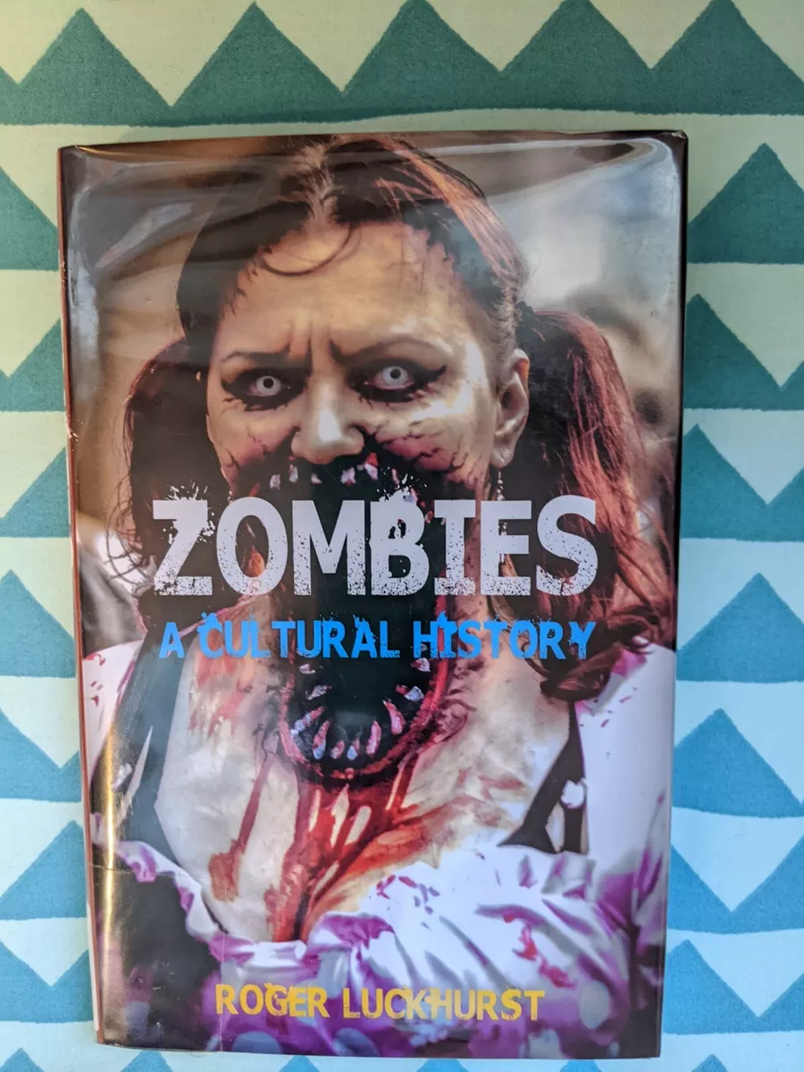 Zombies: A Cultural History, Luckhurst