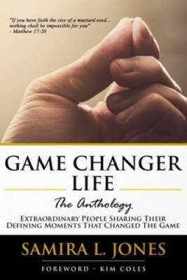 Game Changer Life, The Anthology: Extraordinary People Sharing Their Defi - GOOD