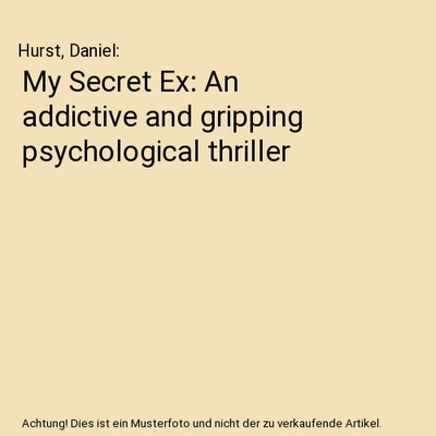 My Secret Ex: An addictive and gripping psychological thriller, Hurst, Daniel