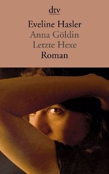 Anna Göldin: Letzte Hexe Roman von Hasler, Eveline | Buch | Zustand akzeptabel