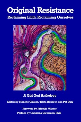 Original Resistance: Reclaiming Lilith, Reclaiming Ourselves By Trista Hendren,