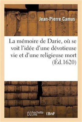 La M�moire de Darie, O� Se Voit l'Id�e d'Une D�votieuse Vie Et d'Une Religieuse