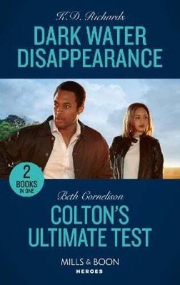 Dark Water Disappearance / Colton's Ultimate Test: Mills & Boon Heroes: Dark